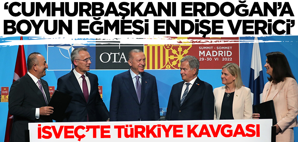 İsveç'te 'Türkiye' kavgası! 'Cumhurbaşkanı Erdoğan'a boyun eğmesi endişe verici'