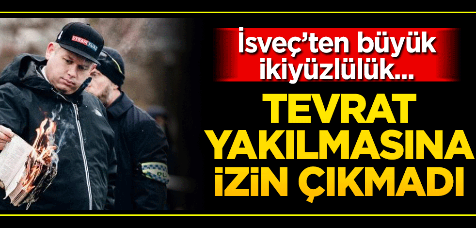 İsveç’ten büyük ikiyüzlülük! Tevrat yakılmasına izin vermedi