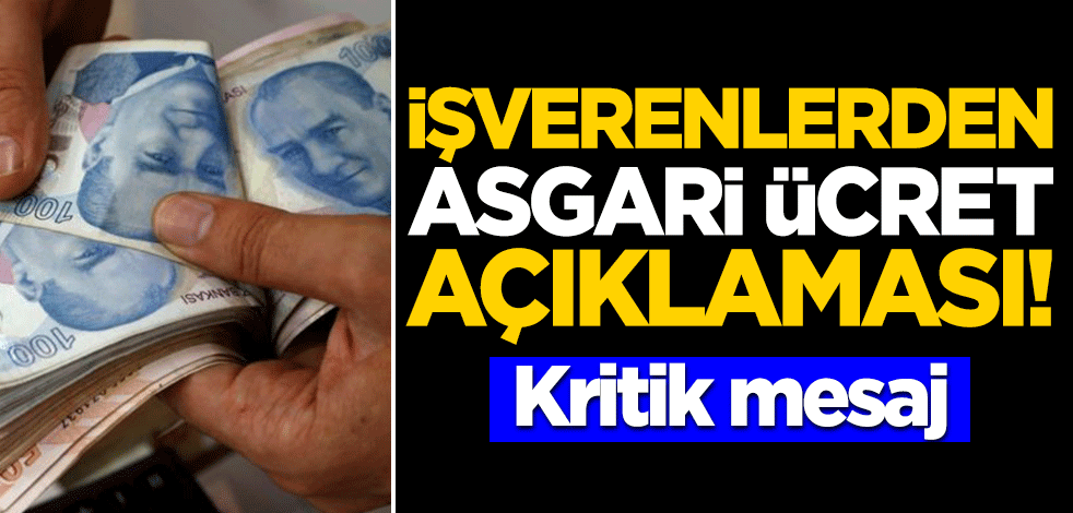 İşverenlerden flaş asgari ücret açıklaması! Kritik mesaj