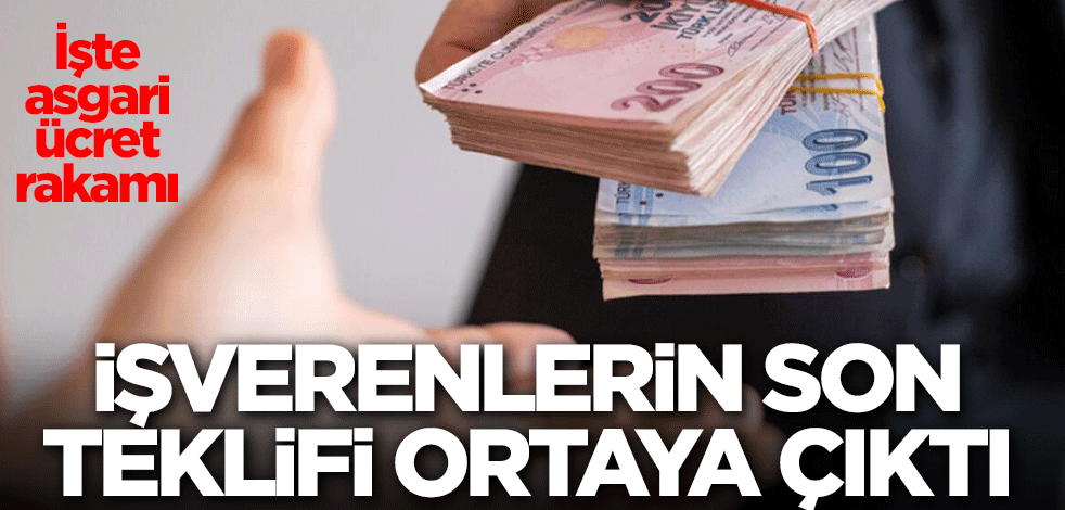 İşverenlerin asgari ücretle ilgili son teklifi ortaya çıktı