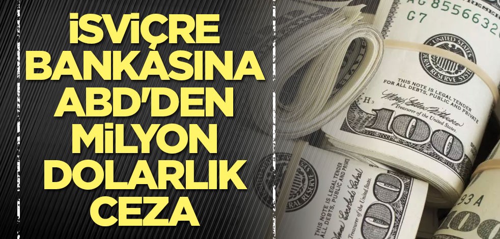 İsviçre bankasına ABD'den milyon dolarlık ceza