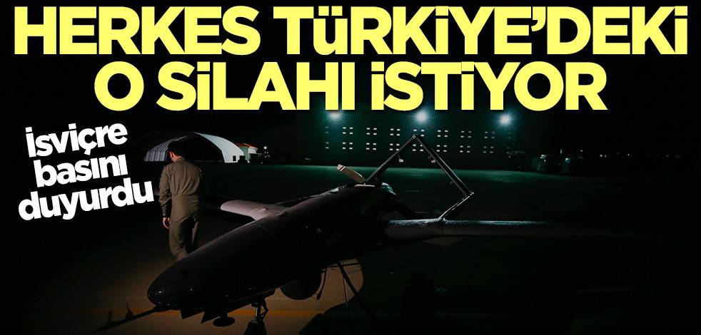 İsviçre basını yazdı! Türk SİHA'ları ile ilgili bomba ifadeler