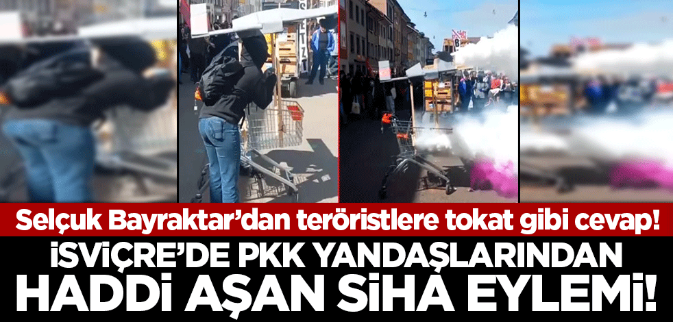 İsviçre'de PKK yandaşlarından haddi aşan SİHA eylemi! Selçuk Bayraktar'dan vandallara tokat gibi cevap
