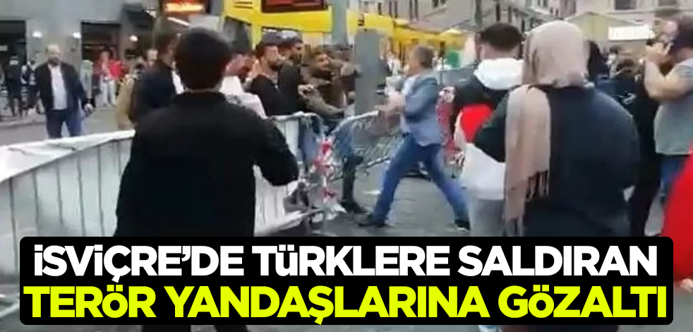 İsviçre'de Türk vatandaşlarına saldıran terör yandaşlarına gözaltı