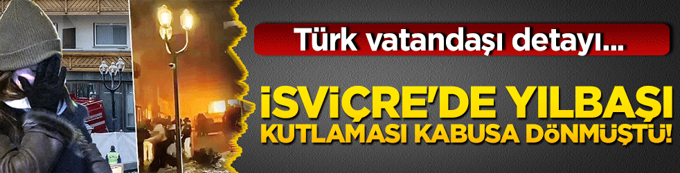 İsviçre'de yılbaşı kutlaması kabusa dönmüştü! Türk vatandaşı detayı...