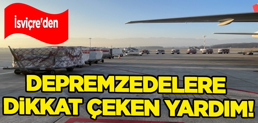 İsviçre'deki Türk toplumundan, Türkiye'deki depremzedelere dikkat çeken yardım! Dayanışma,seferberlik ortaya çıktı