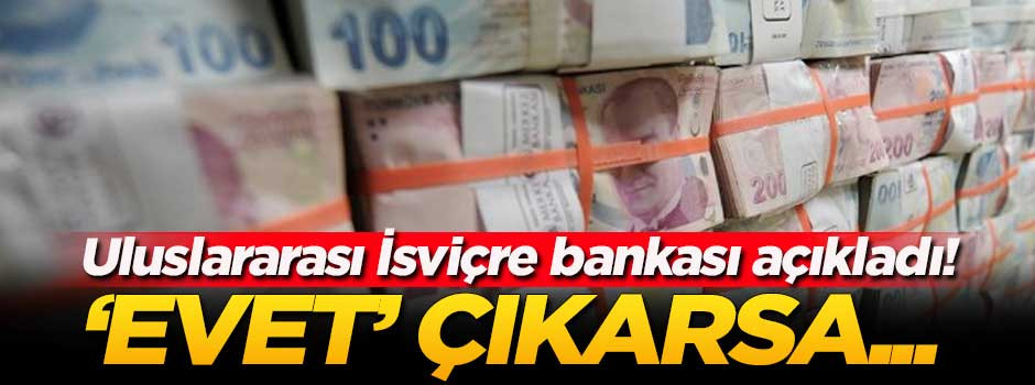 İsviçreli banka UBS: Evet ile faiz iner, TL uçar