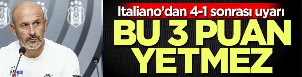 Italiano’dan 4-1 sonrası uyarı: Bu 3 puan yetmez