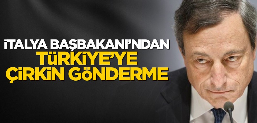 İtalya Başbakanı Draghi'den Türkiye'ye çirkin gönderme