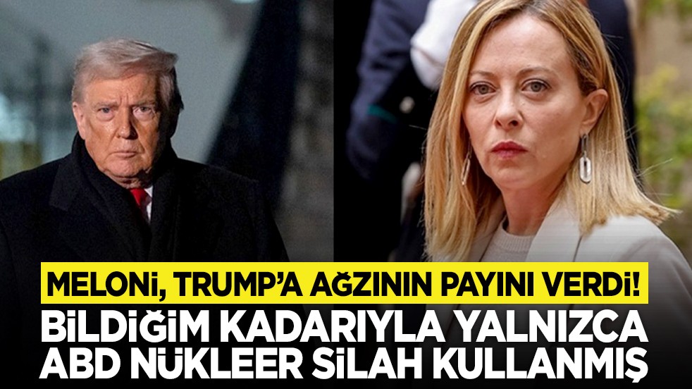 İtalya Başbakanı Meloni, Trump’a ağzının payını verdi! "Bildiğim kadarıyla yalnızca ABD nükleer silah kullanmış"
