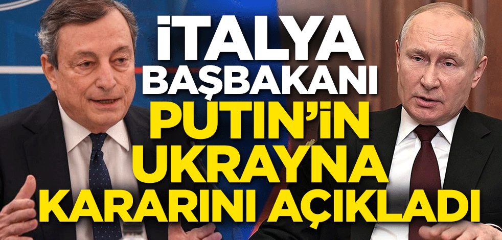 İtalya Başbakanı Putin'in Ukrayna kararını açıkladı