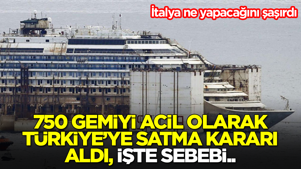 İtalya ne yapacağını şaşırdı: 750 gemiyi acil olarak Türkiye'ye satma kararı aldı, işte sebebi...