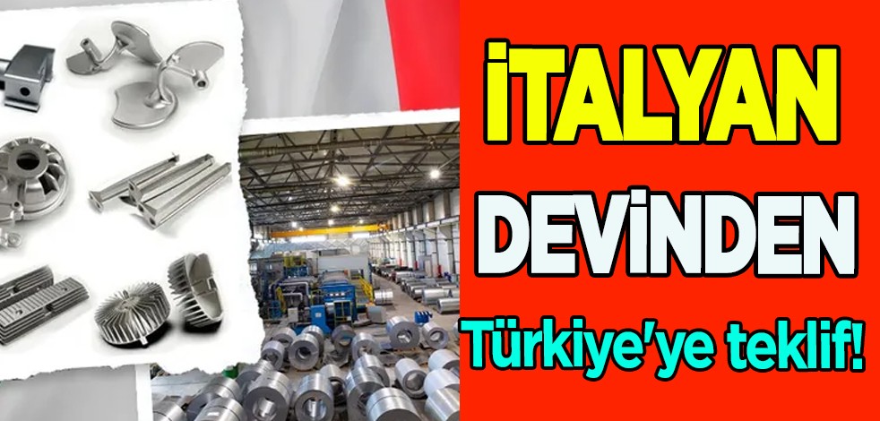 İtalya üreticiden Türkiye'ye tarihi teklifi geldi: Türkiye'de alüminyum döküm üreticileri arıyor! Talep yağıyor