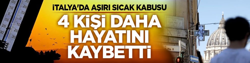 İtalya'da aşırı sıcak kabusu: 4 kişi daha hayatını kaybetti