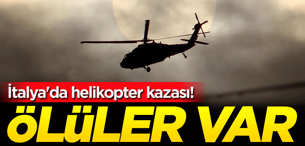 İtalya'da helikopter kazası! Ölüler var