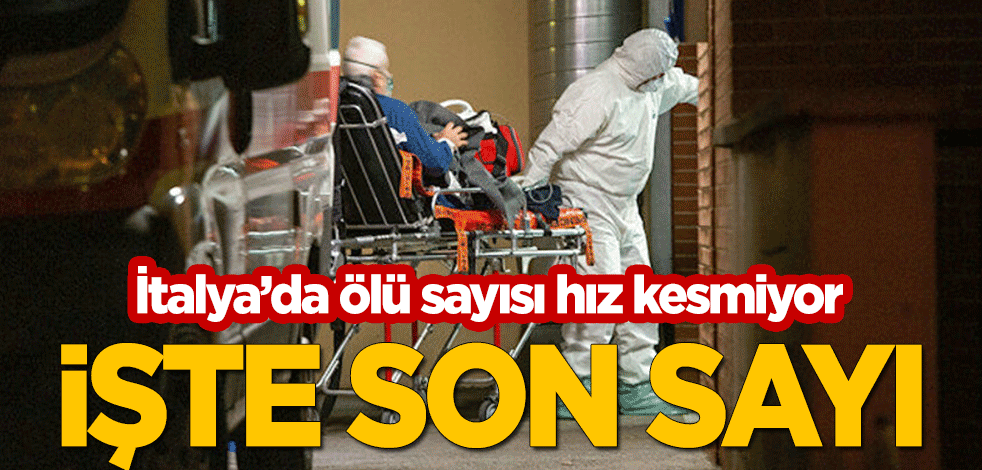 İtalya'da ölü sayısı hız kesmiyor! İşte son sayı
