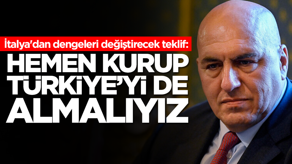 İtalya'dan dengeleri değiştirecek teklif: ErtelememeliyizAcilen kurup Türkiye'yi de almalıyız