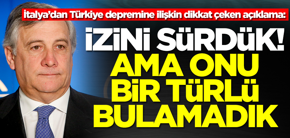 İtalya’dan Türkiye depremine ilişkin dikkat çeken açıklama: İzini sürdük ama bir türlü bulamadık