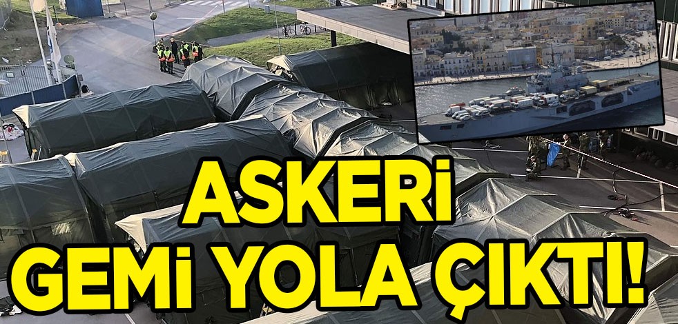  İtalya'dan Türkiye'ye deprem desteği taşıyan askeri devasa gemi yola çıktı! Sahra hastanesi, malzemeler