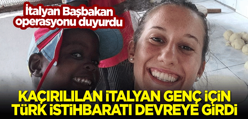 İtalyan Başbakan operasyonu duyurdu! Kaçırılan İtalyan genç için Türk istihbaratı devreye girdi