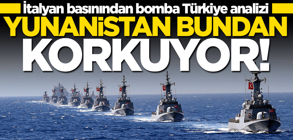 İtalyan basınından bomba Türkiye analizi: Yunanistan bundan korkuyor