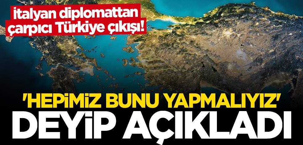 İtalyan diplomattan çarpıcı Türkiye açıklaması: Hepimiz anlaşma yapmalıyız