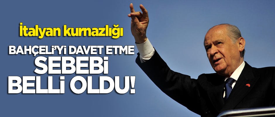 İtalyan kurnazlığı: Roma'nın Bahçeli'yi davet etme sebebi belli oldu!