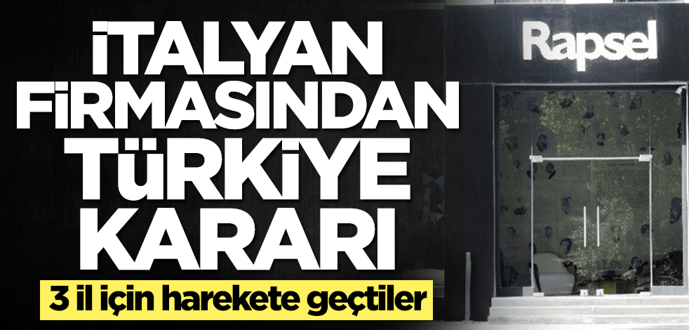 İtalyan Rapsel'den Türkiye kararı! 3 il için harekete geçtiler
