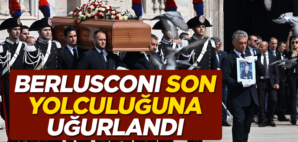 İtalya’nın eski Başbakanı Berlusconi son yolculuğuna uğurlandı