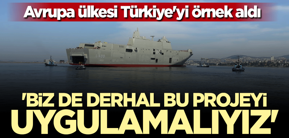 İtalyanlar Türkiye'yi örnek aldı: Biz de bu projeyi kendi savaş gemimize uygulamalıyız