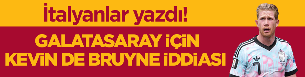İtalyanlar yazdı! Galatasaray için Kevin de Bruyne iddiası 