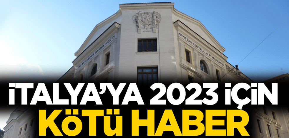 İtalya'ya 2023 için kötü haber!