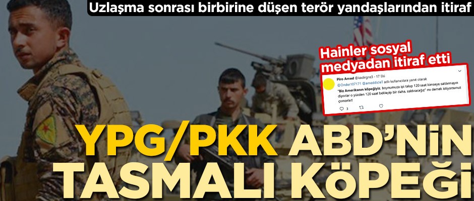 İtiraf ettiler! YPG/PKK, ABD’nin tasmalı köpeği