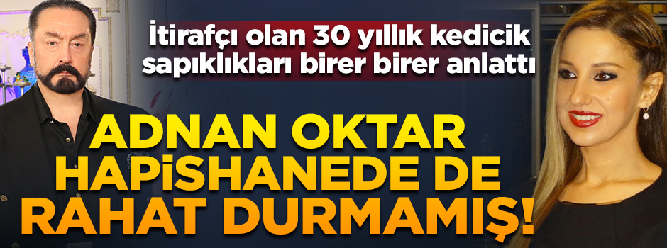 İtirafçı kedicik Adnan Oktar'ın sapıklıklarını anlattı!