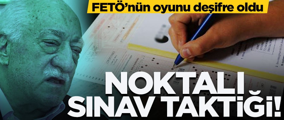 İtirafçı oldu, her şeyi anlattı! FETÖ'nün "nokta"lı sınav taktiği
