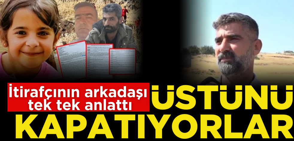 İtirafçının arkadaşı ‘üstünü kapatıyorlar’ diyerek tek tek açıkladı!