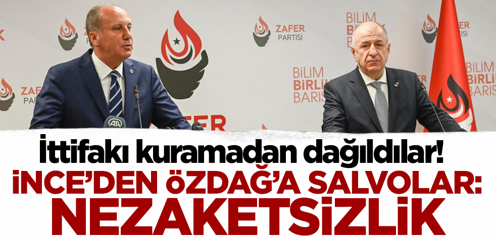 İttifakı kuramadan dağıldılar! İnce'den Ümit Özdağ'a: Nezaketsizlik!