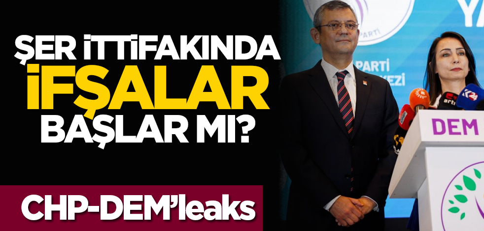 İttifakta ifşalar başlar mı? CHP-DEM’leaks