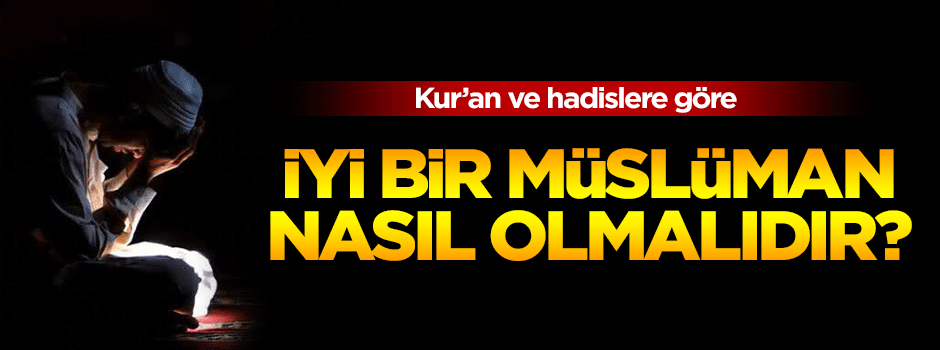 İyi müslüman nasıl olmalıdır?