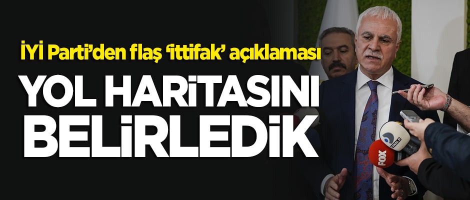 İYİ Parti açıkladı: CHP ile ittifak konusunda yol haritasını belirledik