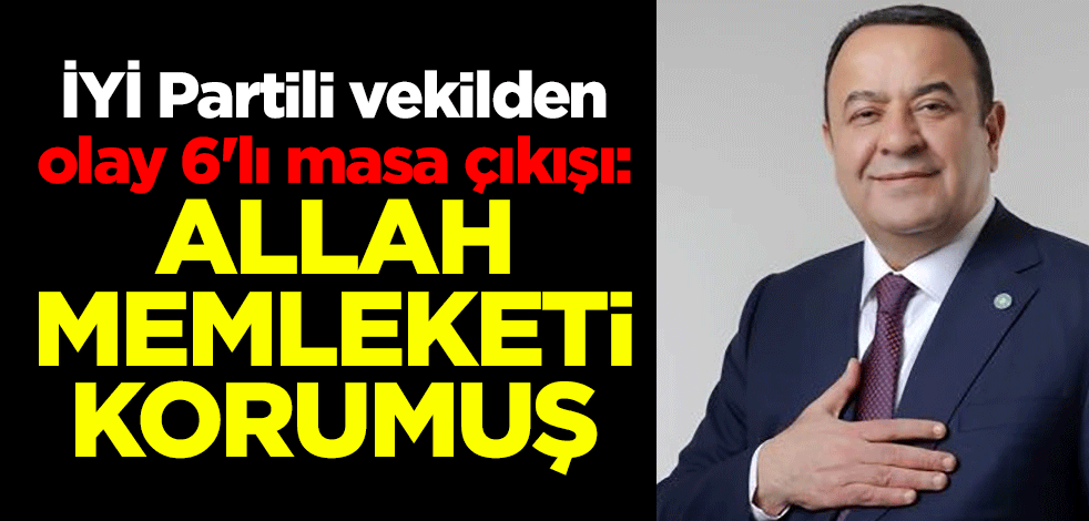 İYİ Parti Ankara Milletvekili Adnan Beker'den olay 6'lı masa çıkışı: Allah memleketi korumuş