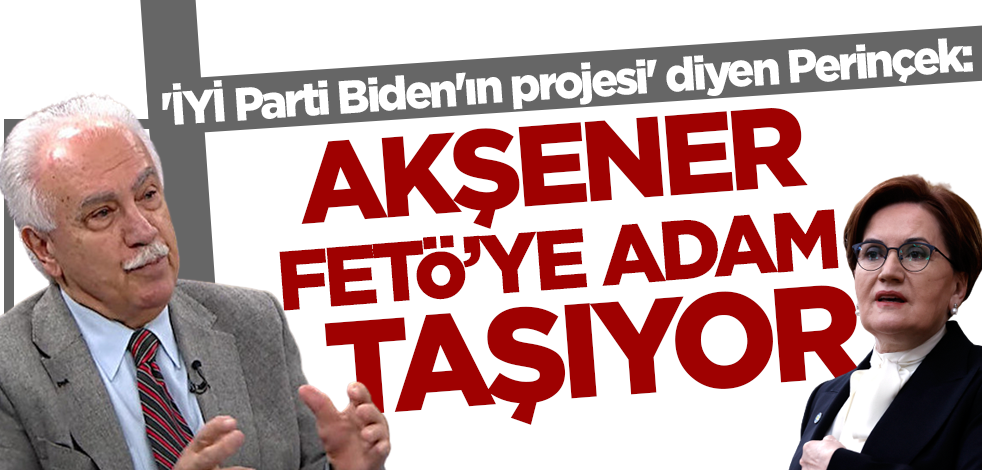 'İYİ Parti Biden'ın projesi' diyen Doğu Perinçek: Akşener FETÖ'ye adam taşıyor