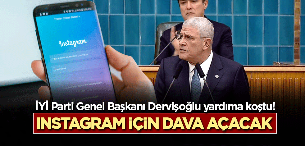 İYİ Parti Genel Başkanı Dervişoğlu yardıma koştu! Instagram için dava açacak