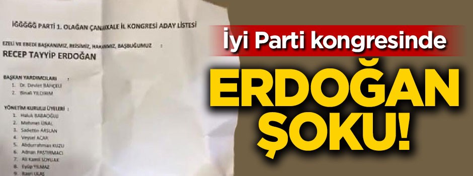 İyi Parti kongresinde Erdoğan şoku!