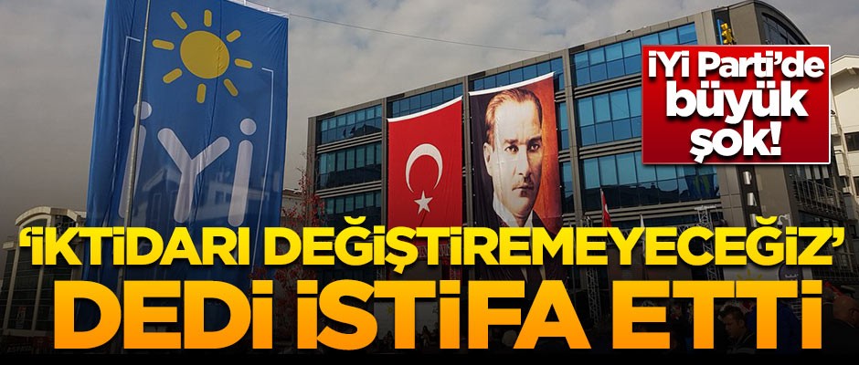 İYİ Parti kurucu üyesi Türkşen istifa etti