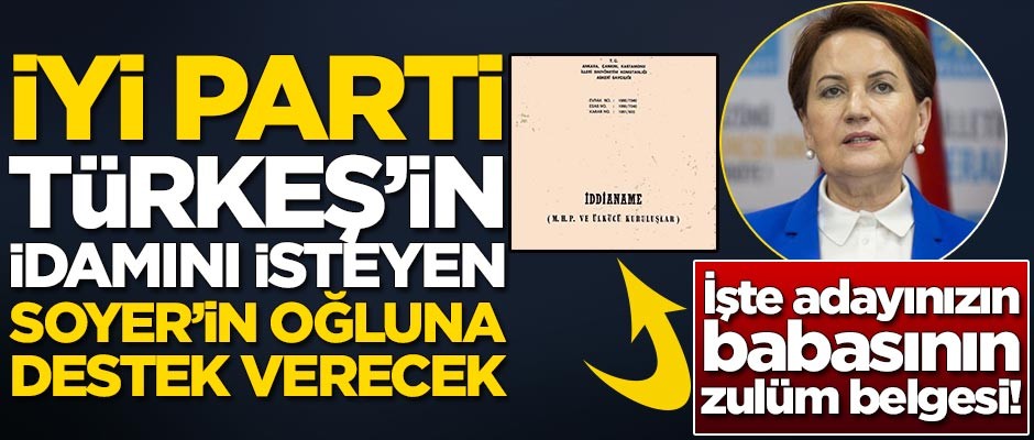 İYİ Parti Türkeş'in idamını isteyen Soyer'in oğluna destek verecek
