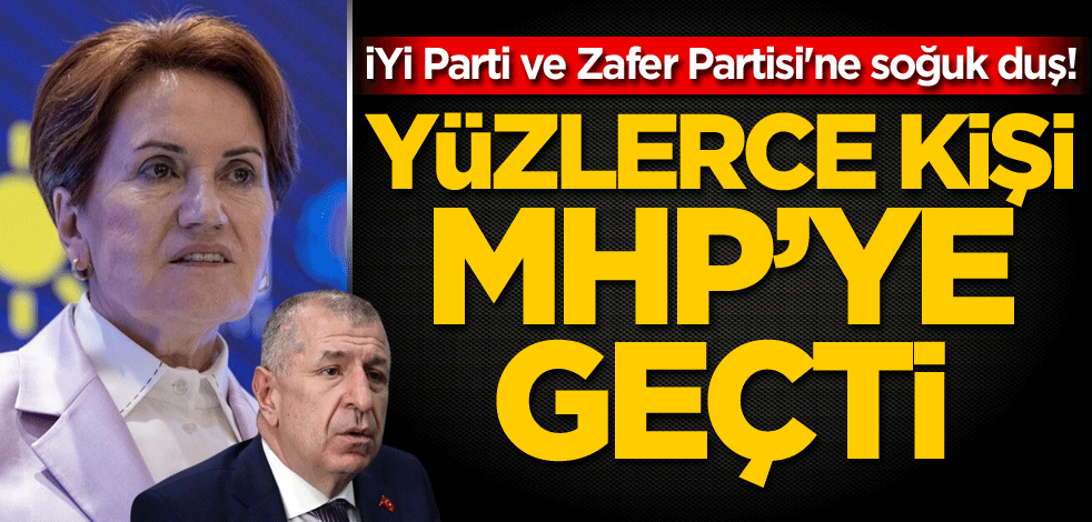 İYİ Parti ve Zafer Partisi'ne soğuk duş! Yüzlerce kişi MHP'ye geçti