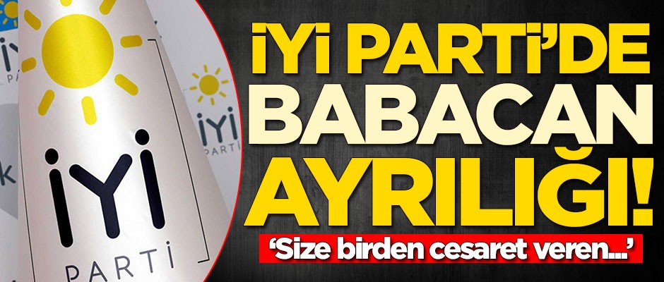 İYİ Parti'de Ali Babacan ayrılığı! 'Size birden cesaret veren...'