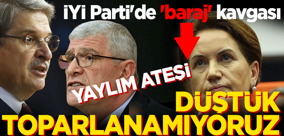 İYİ Parti'de 'baraj' kavgası: 'Düştük toparlanamıyoruz' diyen Aytun Çıray'a Müsavat Dervişoğlu'ndan yaylım ateşi