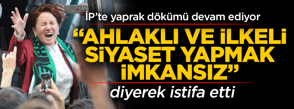 İYİ Parti'de bir istifa depremi daha! Bir kurucu üye daha istifa etti